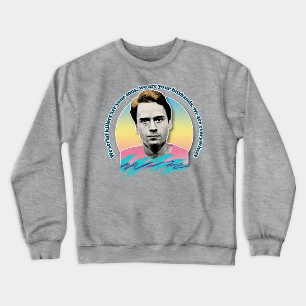 Ted Bundy Serial Killer Retro Aesthetic Styled 90s Design Crewneck Sweatshirt by DankFutura